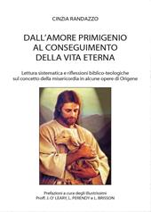 Dall'amore primigenio al conseguimento della vita eterna