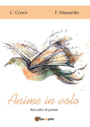 Anime in volo - Carla Croce, Fulvia Massardo - Libro Youcanprint 2015, Poesia | Libraccio.it