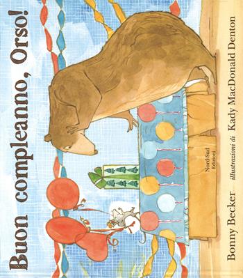 Buon compleanno, Orso! - Bonny Becker - Libro Nord-Sud 2015, Libri illustrati | Libraccio.it
