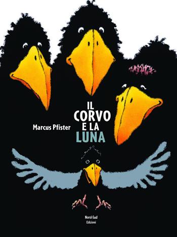 Il corvo e la luna - Marcus Pfister - Libro Nord-Sud 2015, Libri illustrati | Libraccio.it