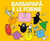 Barbapapà e le forme. Ediz. a colori