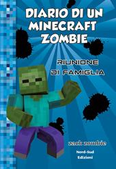 Diario di un Minecraft Zombie. Vol. 7: Riunione di famiglia