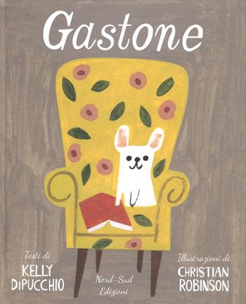 Gastone. Ediz. a colori - Kelly Di Pucchio - Libro Nord-Sud 2017, Libri illustrati | Libraccio.it