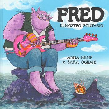 Fred il mostro solitario. Ediz. a colori - Anna Kemp, Sara Ogilvie - Libro Nord-Sud 2019, Libri illustrati | Libraccio.it