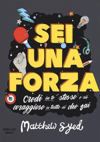 Sei una forza! - Matthew Syed - Libro Nord-Sud 2019 | Libraccio.it