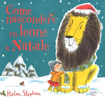 Come nascondere un leone a Natale. Ediz. a colori - Helen Stephens - Libro Nord-Sud 2019, Libri illustrati | Libraccio.it