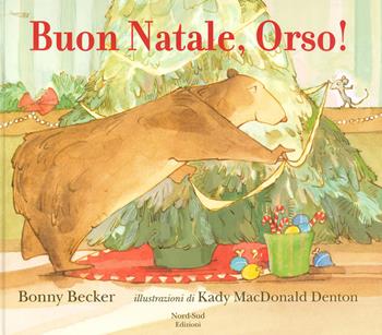 Buon Natale, Orso! Ediz. a colori - Bonny Becker - Libro Nord-Sud 2019, Libri illustrati | Libraccio.it