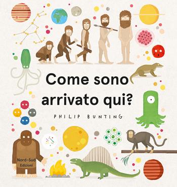 Come sono arrivato qui? Ediz. a colori - Philip Bunting - Libro Nord-Sud 2019, Libri illustrati | Libraccio.it