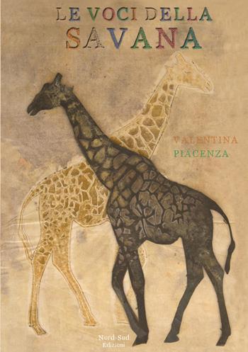 Le voci della savana. Ediz. a colori - Valentina Piacenza - Libro Nord-Sud 2019, Libri illustrati | Libraccio.it