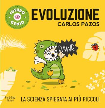 Evoluzione. Ediz. a colori - Carlos Pazos - Libro Nord-Sud 2019, Futuro genio | Libraccio.it