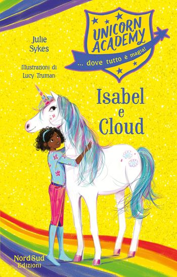 Isabel e Cloud. Unicorn Academy - Julie Sykes - Libro Nord-Sud 2019, Narrativa | Libraccio.it