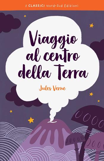Viaggio al centro della terra - Jules Verne - Libro Nord-Sud 2020, I classici | Libraccio.it