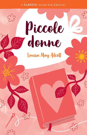 Piccole donne - Louisa May Alcott - Libro Nord-Sud 2020, I classici | Libraccio.it
