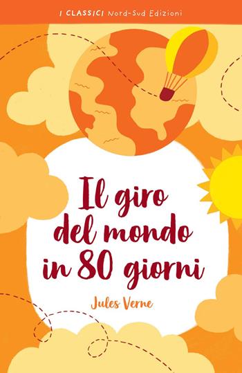 Il giro del mondo in 80 giorni - Jules Verne - Libro Nord-Sud 2020, I classici | Libraccio.it