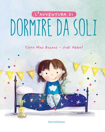 L'avventura di dormire da soli. Ediz. a colori - Clara Mas Bassas, Judi Abbot - Libro Nord-Sud 2020, Libri illustrati | Libraccio.it