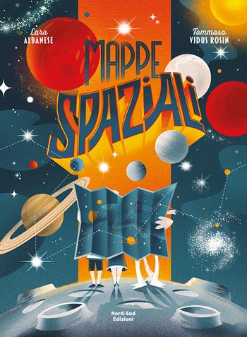 Mappe spaziali. Ediz. a colori - Lara Albanese - Libro Nord-Sud 2019, Libri illustrati | Libraccio.it