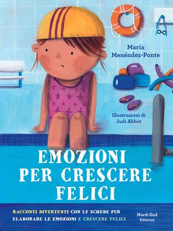 Emozioni per crescere felici - María Menéndez-Ponte - Libro Nord-Sud 2020, Narrativa | Libraccio.it