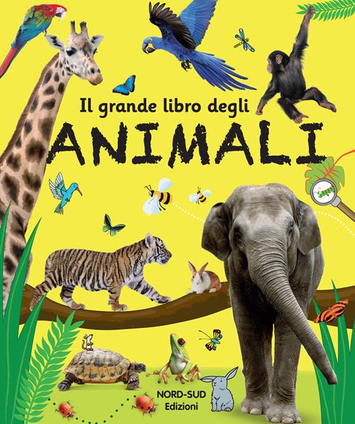 Il grande libro degli animali. Ediz. a colori - Libro Nord-Sud