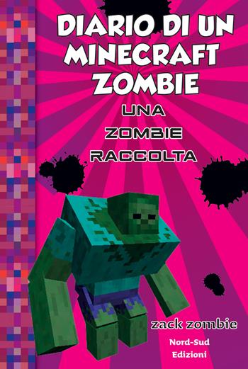 Diario di un Minecraft Zombie. Una raccolta da paura - Zack Zombie - Libro Nord-Sud 2020 | Libraccio.it