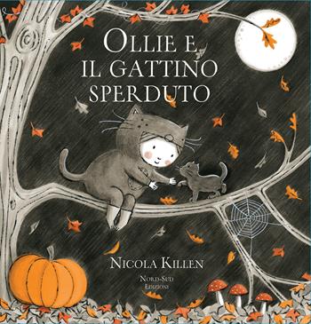 Ollie e il gattino sperduto - Nicola Killen - Libro Nord-Sud 2020, Libri illustrati | Libraccio.it