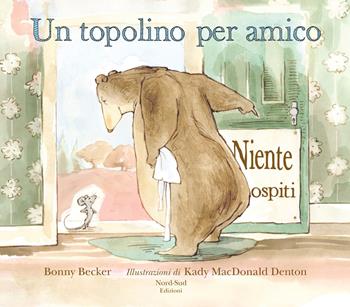Un topolino per amico. Ediz. a colori - Bonny Becker - Libro Nord-Sud 2020, Mini albi illustrati | Libraccio.it