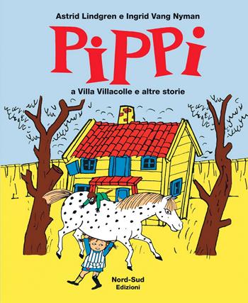 Pippi a villa Villacolle e altre storie. Ediz. illustrata - Astrid Lindgren, Ingrid Vang Nyman - Libro Nord-Sud 2020, Libri illustrati | Libraccio.it