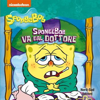 Spongebob va dal dottore. Ediz. a colori  - Libro Nord-Sud 2020 | Libraccio.it