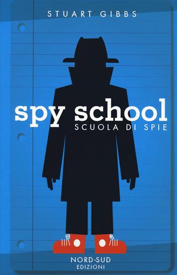 Spy school. Scuola di spie. Nuova ediz. - Stuart Gibbs - Libro Nord-Sud 2020, Narrativa | Libraccio.it