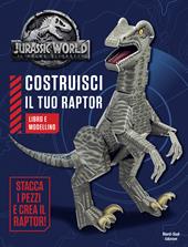 Jurassic world. Costruisci il tuo raptor. Ediz. a colori. Con gadget