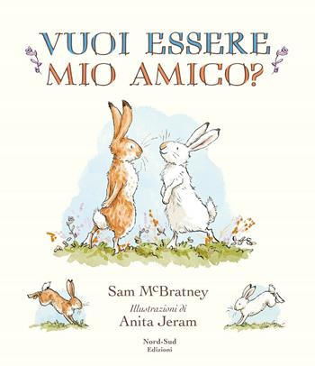 Vuoi essere mio amico? - Sam McBratney - Libro Nord-Sud 2021, Libri illustrati | Libraccio.it