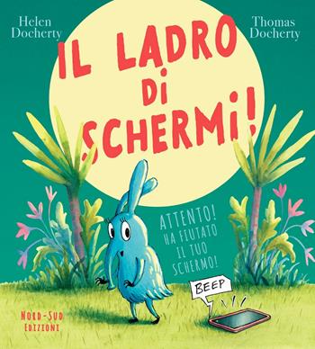 Il ladro di schermi! - Helen Docherty - Libro Nord-Sud 2021, Libri illustrati | Libraccio.it