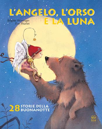 L' angelo, l'orso e la luna. Ediz. illustrata - Éve Tharlet, Brigitte Weninger - Libro Nord-Sud 2021, Libri illustrati | Libraccio.it