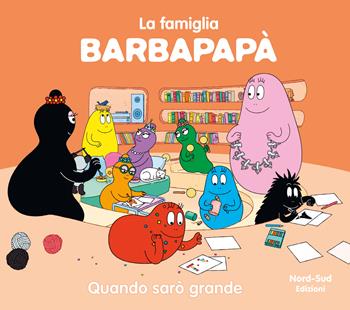 Barbapapà. Quando sarò grande. Ediz. a colori - Talus Taylor - Libro Nord-Sud 2021 | Libraccio.it