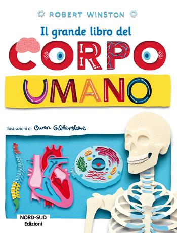 Il grande libro del corpo umano. Ediz. a colori  - Libro Nord-Sud 2021 | Libraccio.it