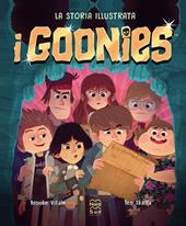 I Goonies. La storia illustrata