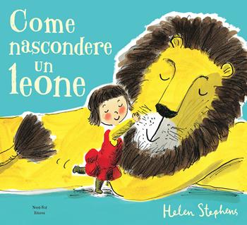 Come nascondere un leone. Ediz. a colori - Helen Stephens - Libro Nord-Sud 2021, Libri illustrati | Libraccio.it