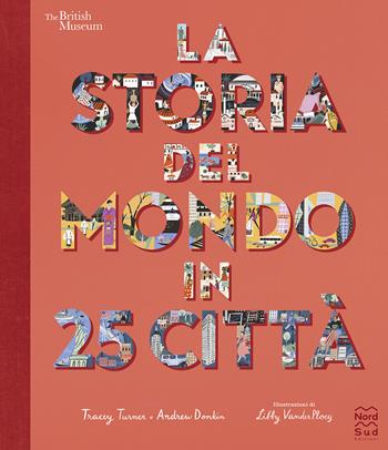 La storia del mondo in 25 città. Ediz. a colori - Tracey Turner, Andrew Donkin - Libro Nord-Sud 2021, Libri illustrati | Libraccio.it