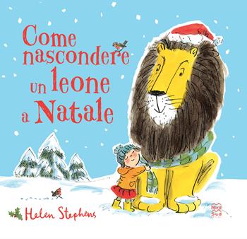 Come nascondere un leone a Natale. Ediz. a colori - Helen Stephens - Libro Nord-Sud 2022, Libri illustrati | Libraccio.it