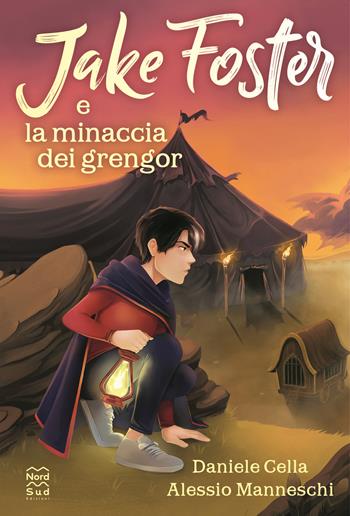 Jake Foster e la minaccia dei Grengor - Daniele Cella, Alessio Manneschi - Libro Nord-Sud 2022, Narrativa | Libraccio.it