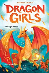 Il drago d'oro. Ragazze lucenti. Dragon girls