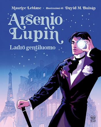 Arsenio Lupin. Ladro gentiluomo. Ediz. illustrata - Maurice Leblanc - Libro Nord-Sud 2021, Classici illustrati | Libraccio.it