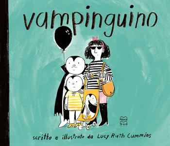 Vampinguino. Ediz. a colori - Lucy Ruth Cummins - Libro Nord-Sud 2022, Libri illustrati | Libraccio.it