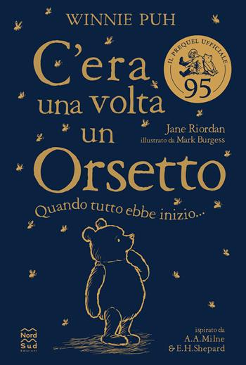 Winnie Puh. C'era una volta un orsetto. Quando tutto ebbe inizio... - Jane Riordan, Jane Riordan - Libro Nord-Sud 2022, Narrativa | Libraccio.it
