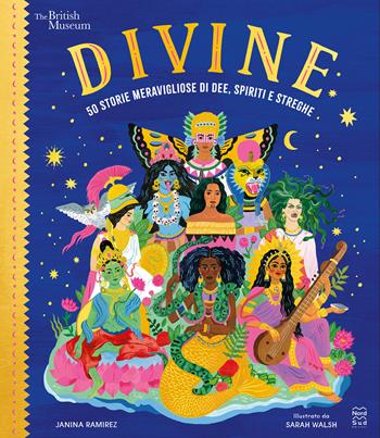 Divine. 50 storie meravigliose di dee, spiriti e streghe - Janina Ramirez - Libro Nord-Sud 2022, Libri illustrati | Libraccio.it