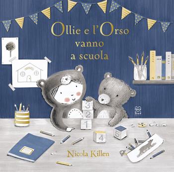 Ollie e l'orso vanno a scuola. Ediz. illustrata - Nicola Killen - Libro Nord-Sud 2022, Libri illustrati | Libraccio.it