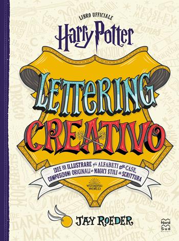 Harry Potter. Lettering creativo  - Libro Nord-Sud 2022, J.K. Rowling's wizarding world | Libraccio.it