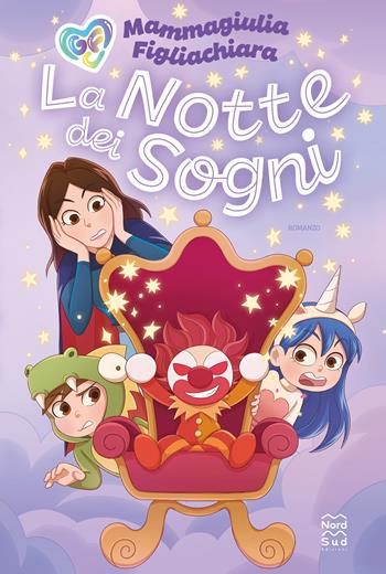 La notte dei sogni - Mammagiulia e Figliachiara - Libro Nord-Sud 2022, Narrativa | Libraccio.it