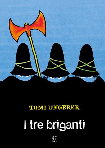 I tre briganti. Ediz. a colori - Tomi Ungerer - Libro Nord-Sud 2022, Libri illustrati | Libraccio.it