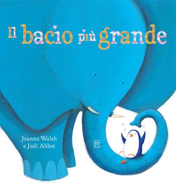 Il bacio più grande. Ediz. a colori - Joanna Walsh, Judi Abbot - Libro Nord-Sud 2023, Libri illustrati | Libraccio.it
