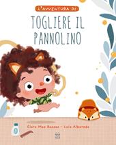 L'avventura di togliere il pannolino. Ediz. a colori